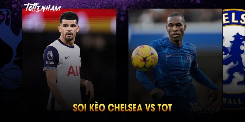 soi kèo chelsea vs tot tại cakhiatv