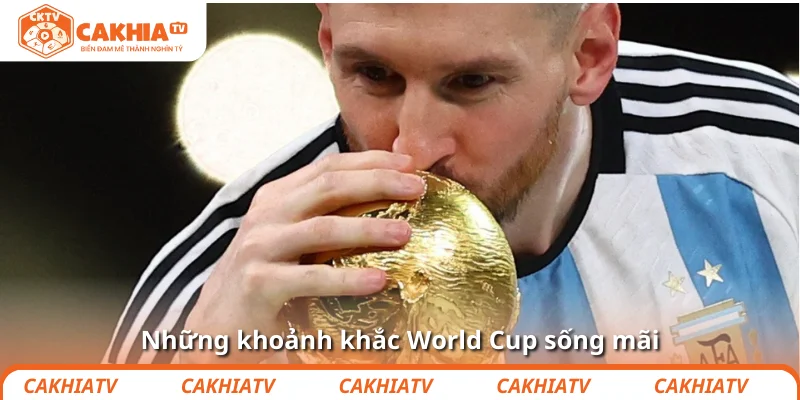 Những khoảnh khắc World Cup sống mãi