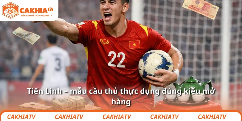 Tiến Linh – mẫu cầu thủ thực dụng đúng kiểu mở hàng